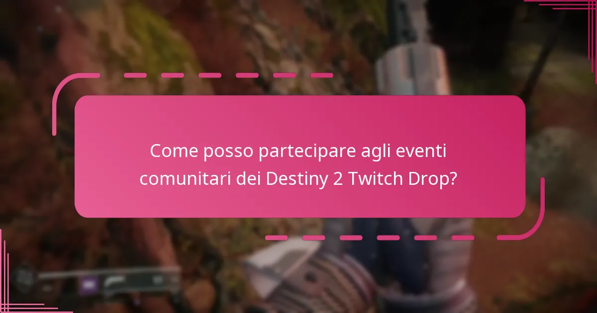 Come posso partecipare agli eventi comunitari dei Destiny 2 Twitch Drop?