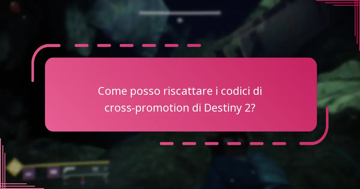 Come posso riscattare i codici di cross-promotion di Destiny 2?