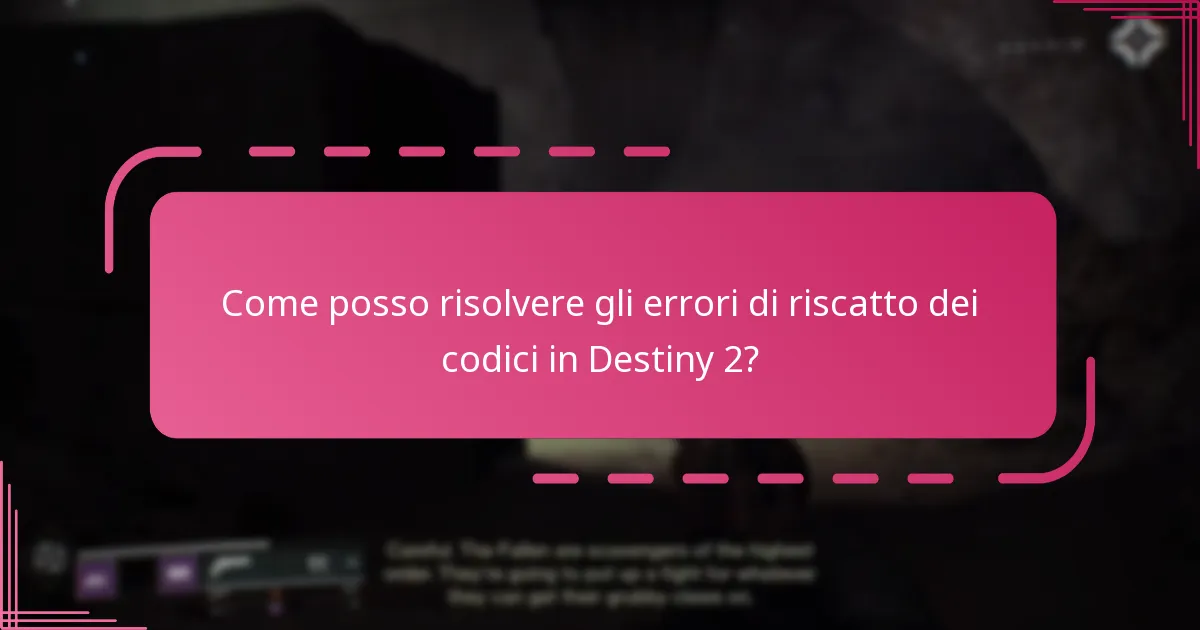 Come posso risolvere gli errori di riscatto dei codici in Destiny 2?