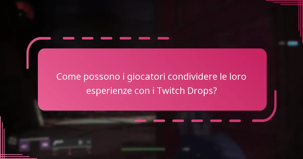 Come possono i giocatori condividere le loro esperienze con i Twitch Drops?