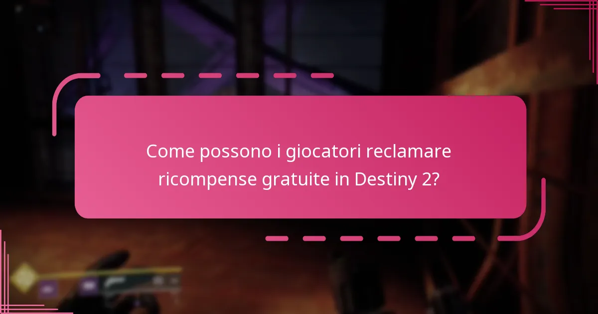 Quando sono disponibili le ricompense gratuite in Destiny 2?