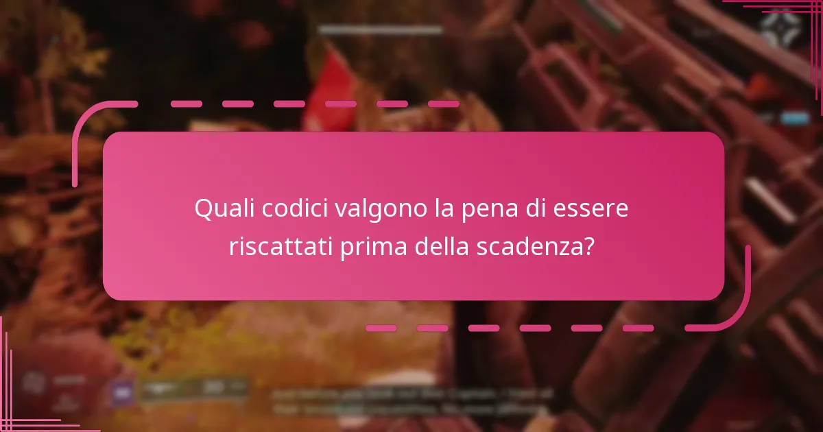 Quali codici valgono la pena di essere riscattati prima della scadenza?