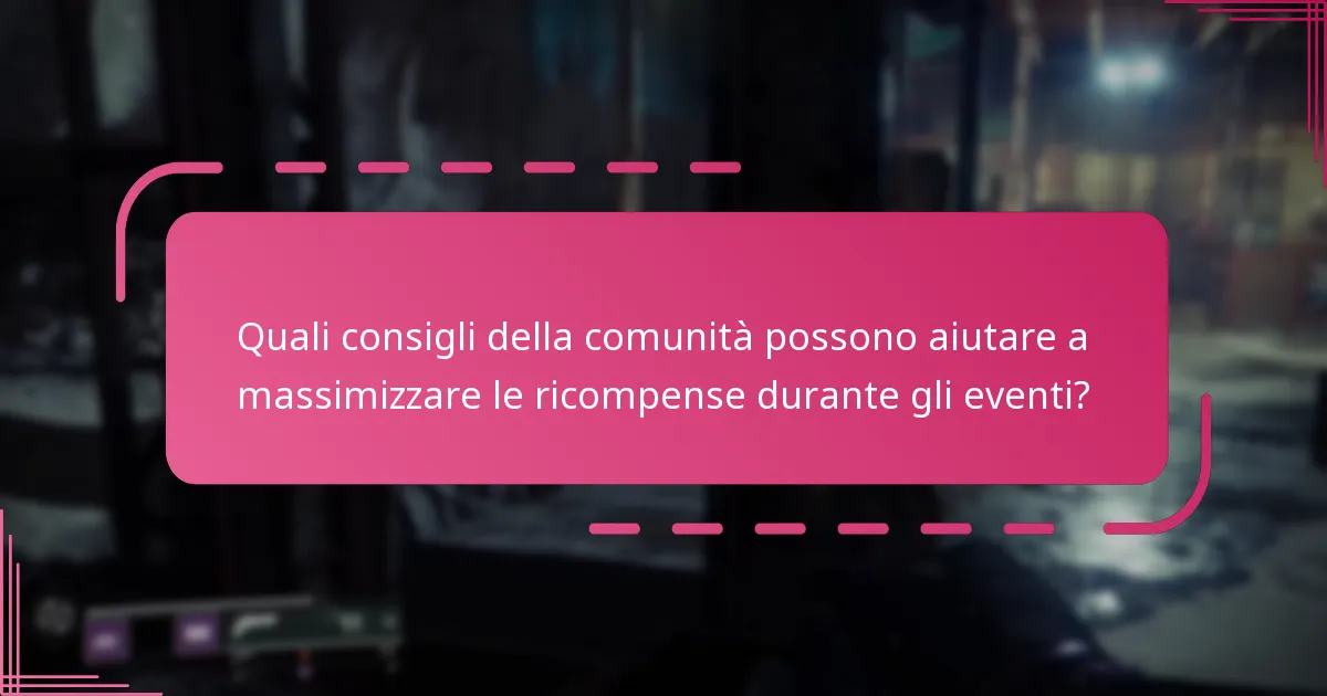 Quali consigli della comunità possono aiutare a massimizzare le ricompense durante gli eventi?