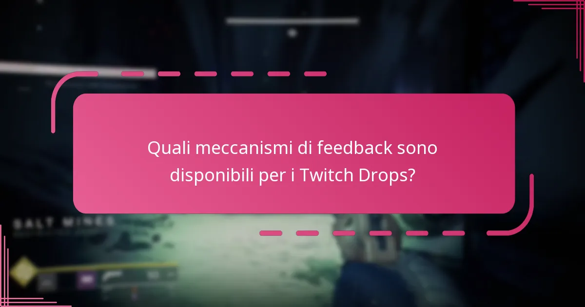 Quali meccanismi di feedback sono disponibili per i Twitch Drops?