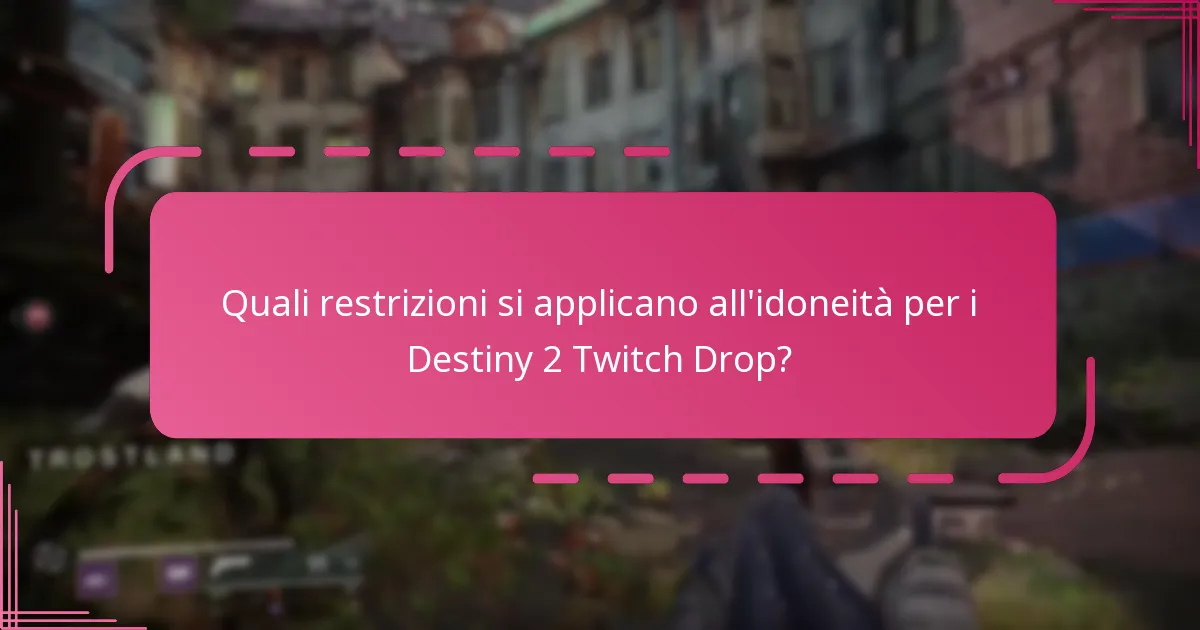 Come posso garantire la mia partecipazione ai Destiny 2 Twitch Drops?