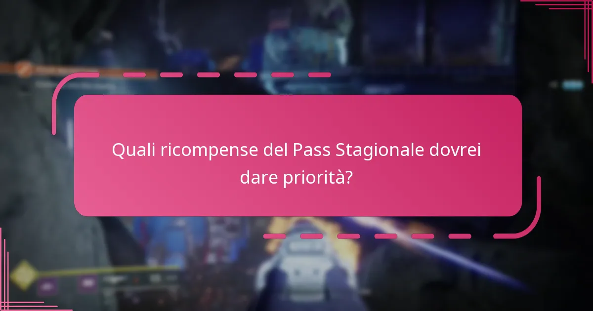 Quali ricompense del Pass Stagionale dovrei dare priorità?