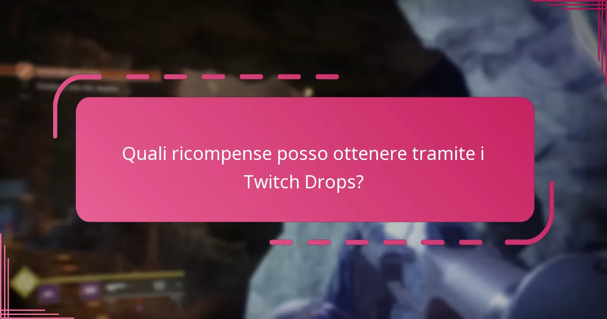 Quali ricompense posso ottenere tramite i Twitch Drops?